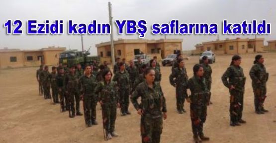 12 Ezidi kadın YBŞ saflarına katıldı