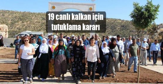 19 canlı kalkan için tutuklama kararı