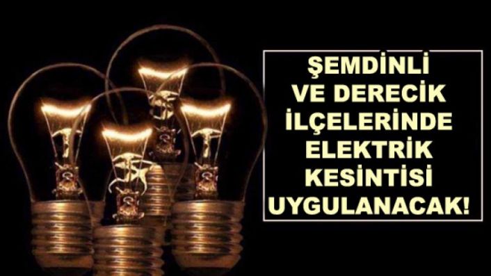 Şemdinli ve Derecik İlçelerinde Elektrik Kesintisi Uygulanacak