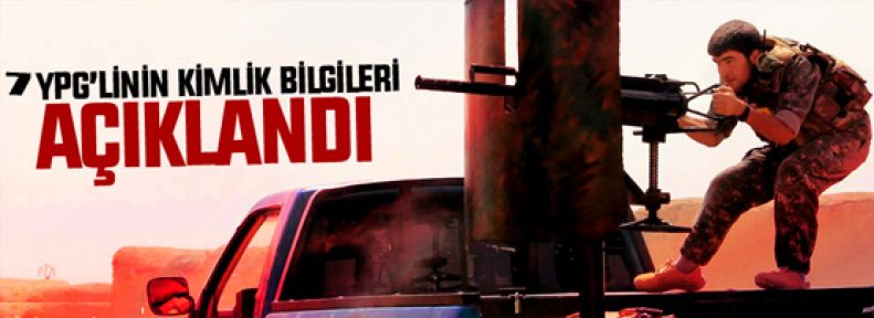 7 YPG'linin kimliği açıklandı