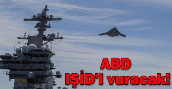 ABD, IŞİD'i vuracak!