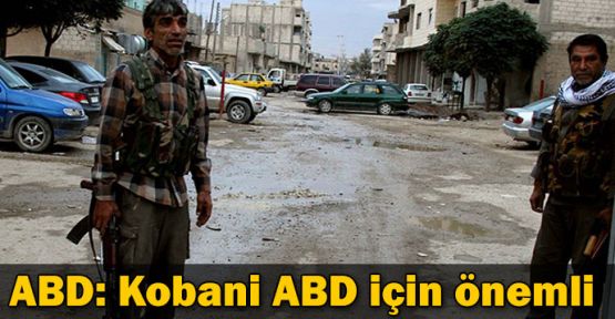 ABD: Kobani ABD için önemli