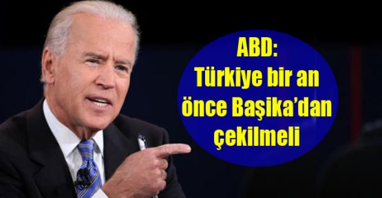 ABD: Türkiye bir an önce Başika'dan çekilmeli