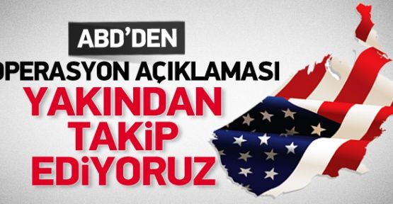 ABD'den operasyon açıklaması