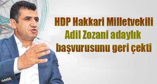 Adil Zozani adaylık başvurusunu geri çekti