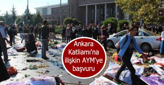 Ankara Katliamı'na ilişkin AYM'ye başvuru