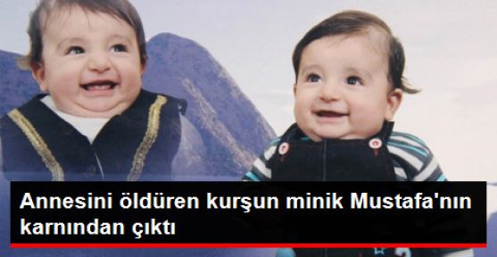 Annesini Öldüren Kurşun Karnından Çıktı