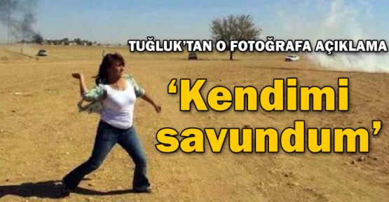 Aysel Tuğluk: 'Kendimi savundum'