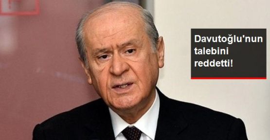 Bahçeli, Davutoğlu'nu Reddetti