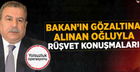 Bakan Güler'in Gözaltına Alınan Oğlu İle Rüşvet Konuşmaları