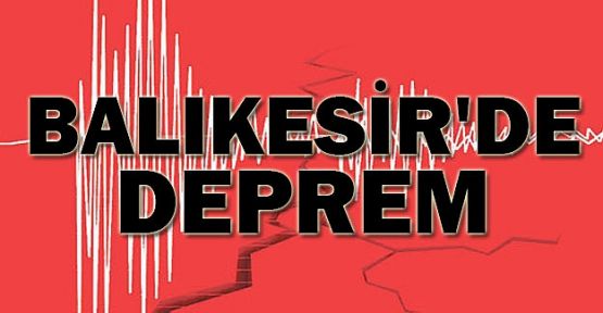 Balıkesir'de peş peşe 4 deprem!