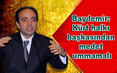 Baydemir: Kürt halkı başkasından medet ummamalı