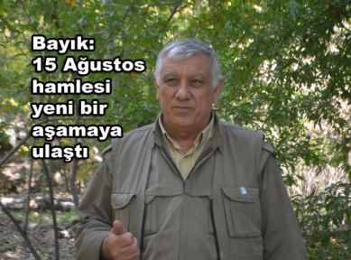 Bayık: 15 Ağustos hamlesi yeni bir aşamaya ulaştı