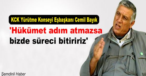 Bayık: 'Hükümet adım atmazsa bizde süreci bitiririz'