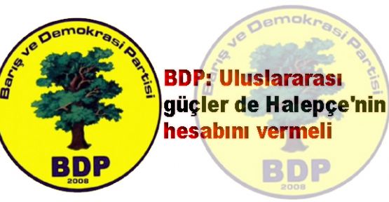 BDP: Uluslararası güçler de Halepçe'nin hesabını vermeli