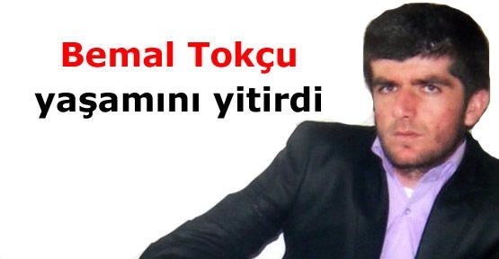 Bemal Tokçu yaşamını yitirdi