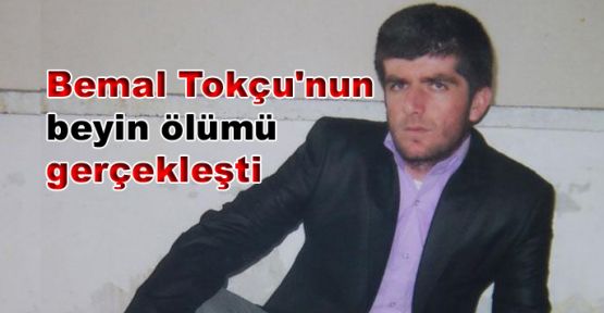 Bemal Tokçu'nun beyin ölümü gerçekleşti