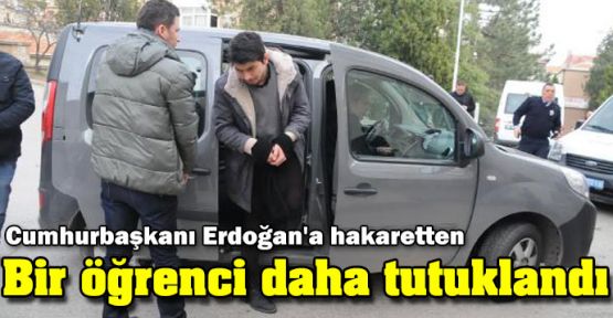 Bir öğrenci daha Erdoğan'a hakaretten tutuklandı