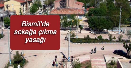 Bismil'de 'sokağa çıkma yasağı'