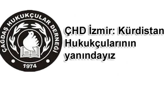 ÇHD İzmir: Kürdistan Hukukçularının yanındayız