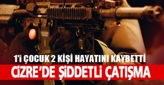 Cizre'de 1'i çocuk 2 kişi hayatını kaybetti