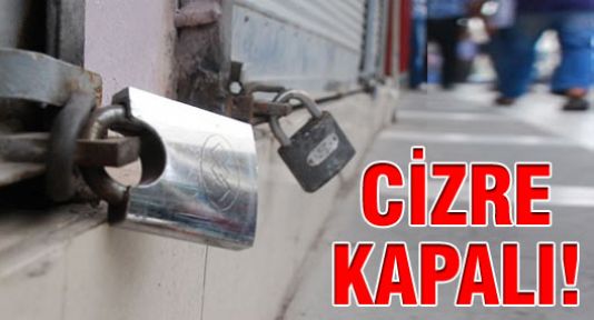 Cizre'de kepenkler açılmadı