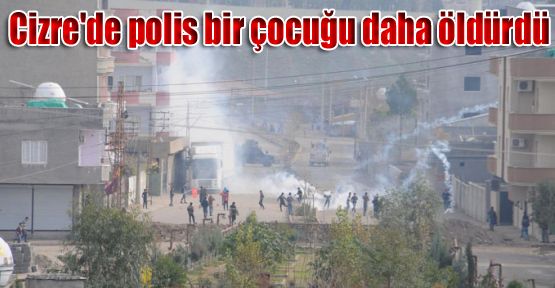 Cizre'de polis bir çocuğu daha öldürdü