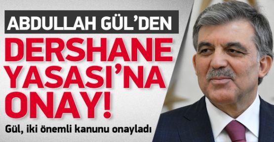 Cumhurbaşkanı Gül dershane düzenlemesini onayladı