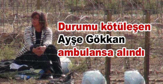 Durumu kötüleşen Gökkan ambulansa alındı