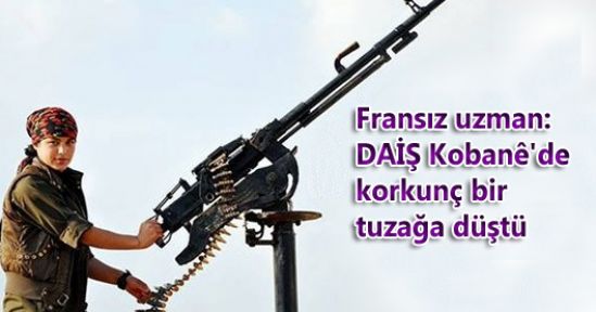 Fransız uzman: DAİŞ Kobani'de korkunç bir tuzağa düştü