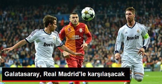 Galatasaray, Real Madrid'le Karşılaşacak