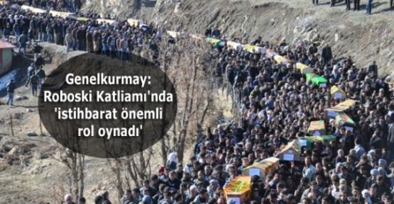 Genelkurmay: Roboski Katliamı'nda 'istihbarat önemli rol oynadı'