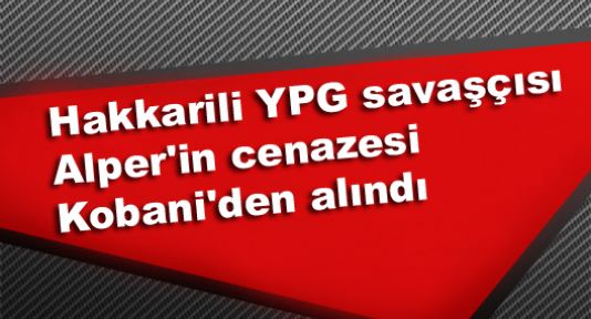 Hakkarili YPG savaşçısı Alper'in cenazesi Kobani'den alındı