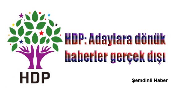 HDP: Adaylara dönük haberler gerçek dışı