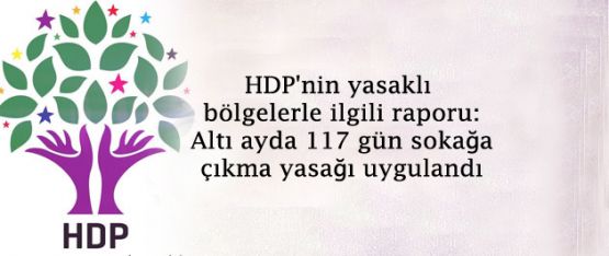 HDP: Altı ayda 117 gün sokağa çıkma yasağı uygulandı