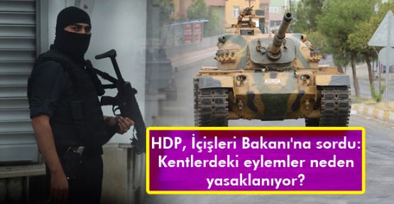 HDP, İçişleri Bakanı'na sordu: Kentlerdeki eylemler neden yasaklanıyor?