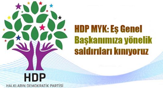 HDP MYK: Eş Genel Başkanımıza yönelik saldırıları kınıyoruz