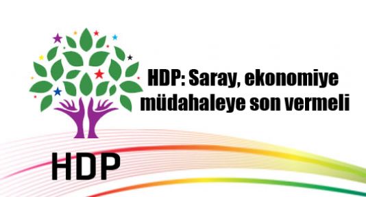 HDP: Saray, ekonomiye müdahaleye son vermeli