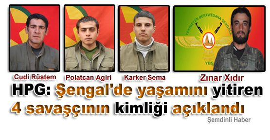 HPG: Şengal'de yaşamını yitiren 4 savaşçının kimliği açıklandı