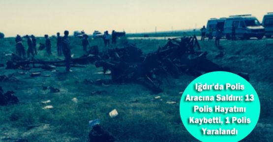 Iğdır'da Polise Saldırı: 13 Polis Hayatını Kaybetti