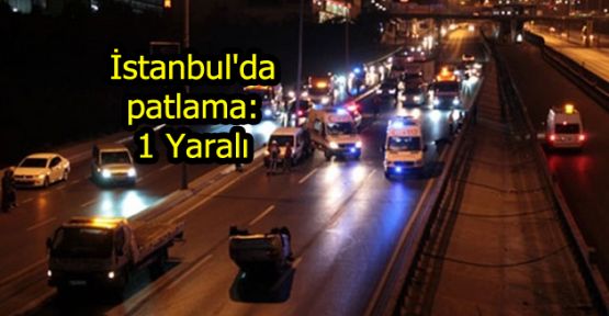 İstanbul'da patlama: 1 Yaralı