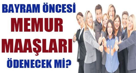 Kamu çalışanlarına 'erken maaş' müjdesi