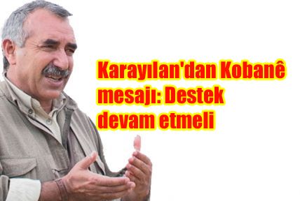 Karayılan'dan Kobani mesajı: Destek devam etmeli