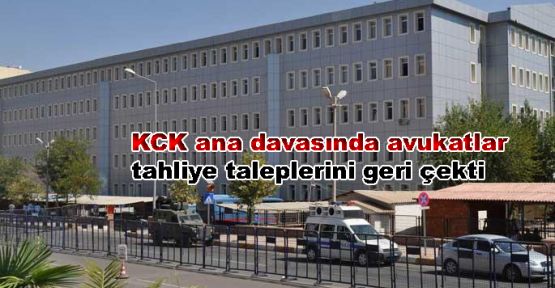 KCK ana davasında avukatlar tahliye taleplerini geri çekti