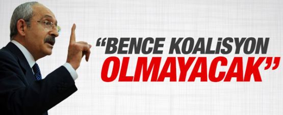 Kılıçdaroğlu: Bence koalisyon olmayacak