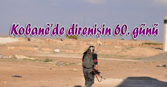 Kobanê'de direnişin 60. günü