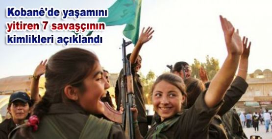 Kobani'de yaşamını yitiren 7 savaşçının kimlikleri açıklandı