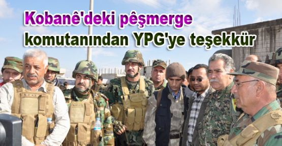 Kobani'deki peşmerge komutanından YPG'ye teşekkür