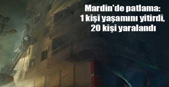 Mardin'de patlama: 1 kişi yaşamını yitirdi, 20 kişi yaralandı