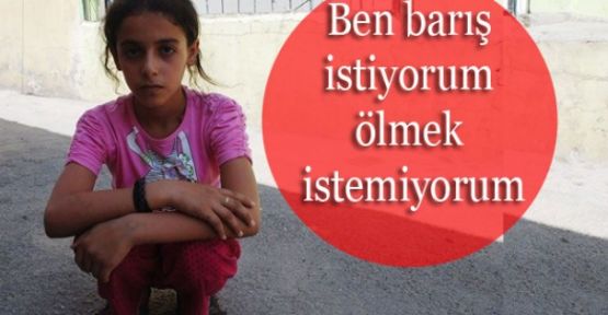 Melek: Ben barış istiyorum ölmek istemiyorum